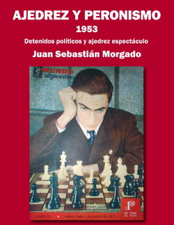 Juan Sebastián Morgado  - Ajedrez y Peronismo 1953 - frontcover