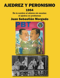 Juan Sebastián Morgado  - Ajedrez y Peronismo 1954 - frontcover