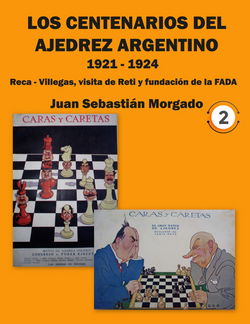 Juan Sebastián Morgado  - Los centenarios del ajedrez argentino 1921-1924 - frontcover