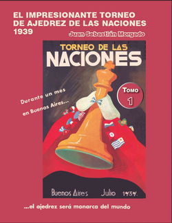 Juan Sebastián Morgado  - El Impresionante Torneo de Ajedrez de las Naciones 1939 tomo 1 - frontcover