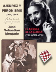 Juan Sebastián Morgado  - Ajedrez y peronismo 1944-1945 - frontcover