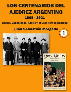 Juan Sebastián Morgado  - Los centenarios del ajedrez argentino 1905-1921 - frontcover