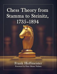 Frank Hoffmeister - Chess Theory from Stamma to Steinitz, 1735–1894 - frontcover