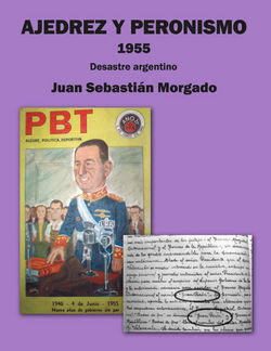Juan Sebastián Morgado  - Ajedrez y peronismo 1955 - frontcover
