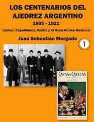 Juan Sebastián Morgado  - Los centenarios del ajedrez argentino 1905-1921 - frontcover